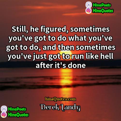 Derek Landy Quotes | Still, he figured, sometimes you've got to